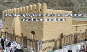 Bai’at Mujasyi’ dan Jarir bin Abdullah atas Islam dan Jihad