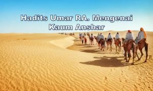 Hadits Umar RA. Mengenai Kaum Anshar