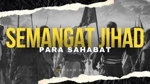 Inilah Kisah Semangat dan Kecintaan Para Sahabat Nabi untuk Berjihad di Jalan Allah (2)